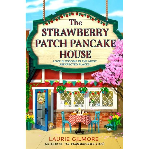 The Strawberry Patch Pancake House af Laurie Gilmore