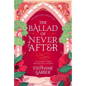 The Ballad of Never After af Stephanie Garber