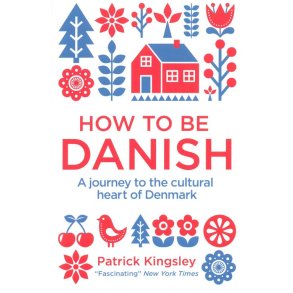 How to be Danish - A Short Journey af Patrick Kingsley