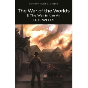 The War of the Worlds & The War in the Air af H.G. Wells