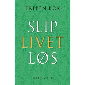 Slip livet l�s af Preben Kok