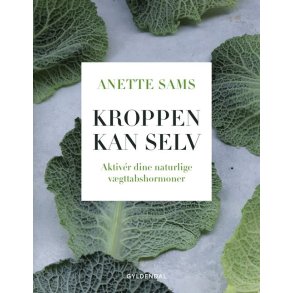 Kroppen kan selv  Aktiver dine naturlige vgttabshormoner af Anette Sams