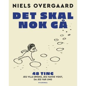 Det skal nok g - 48 ting, jeg ville nske, jeg havde vidst, da jeg var ung af Niels Overgaard