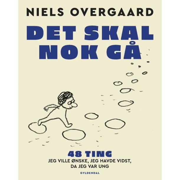 Det skal nok g - 48 ting, jeg ville nske, jeg havde vidst, da jeg var ung af Niels Overgaard