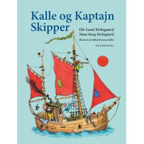 Kalle og Kaptajn Skipper af Ole Lund Kirkegaard og Nana Bang Kirkegaard