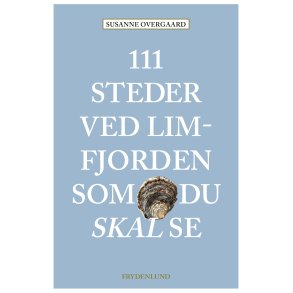 111 steder ved Limfjorden som du skal se af Susanne Overgaard