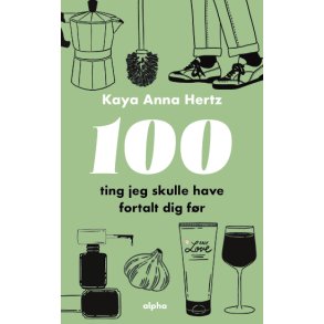 100 ting jeg skulle have fortalt dig fr af Kaya Anna Hertz