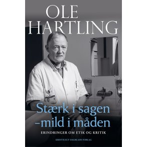 St�rk i sagen - mild i m�den: erindringer om etik og kritik