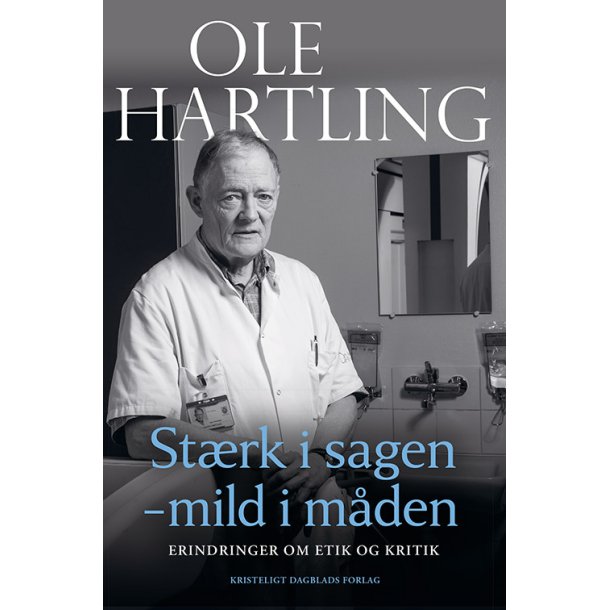 St�rk i sagen - mild i m�den: erindringer om etik og kritik