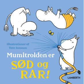 Mumitrolden er sd og rar! af Lena Lamberth