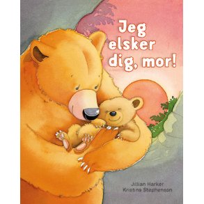 Jeg elsker dig, mor! af Jillian Harker