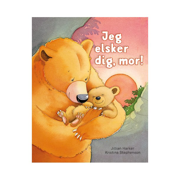 Jeg elsker dig, mor! af Jillian Harker