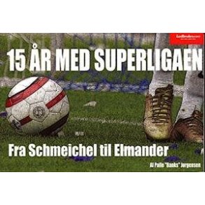 15 r med superligaen - Fra Schmeichel til Elmander