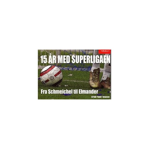 15 r med superligaen - Fra Schmeichel til Elmander