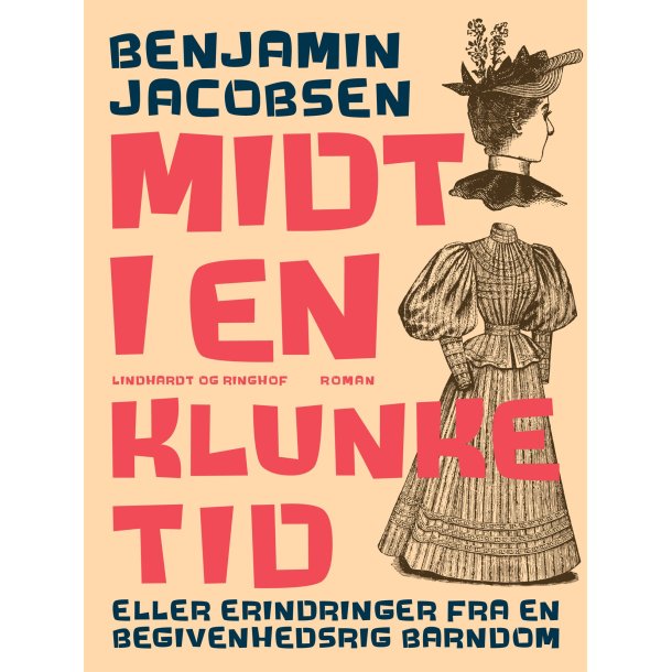 Midt i en klunketid - eller erindringer fra en begivenhedsrig barndom af Benjamin Jacobsen