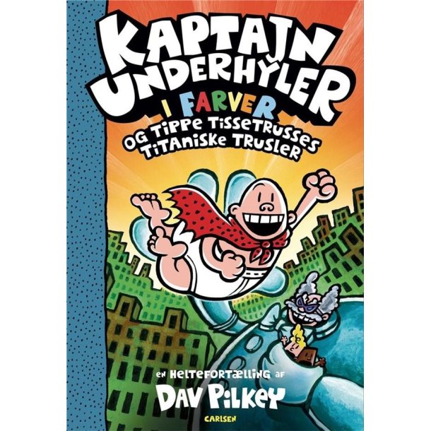 Kaptajn Underhyler i farver (9) - og Tippe Tissetrusses titaniske trusler af Dav Pilkey