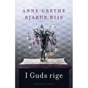 I Guds rige af Anne-Grethe Bjarup Riis