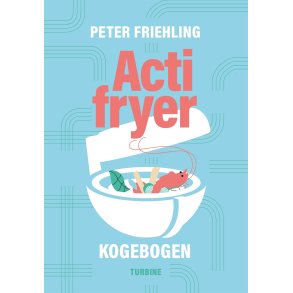 Actifryer-kogebogen af Peter Friehling