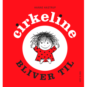 Cirkeline bliver til af Hanne Hastrup