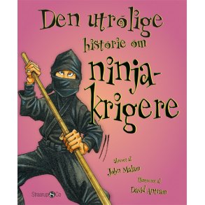 Den utrolige historie om ninjakrige af John Malam