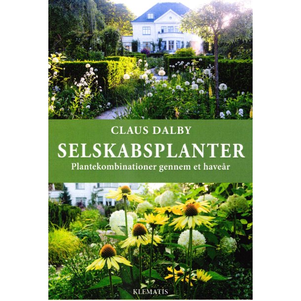 Selskabsplanter - Plantekombinationer gennem et have�r af Claus Dalby