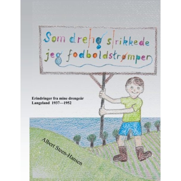 Som dreng strikkede jeg fodboldstr�mper