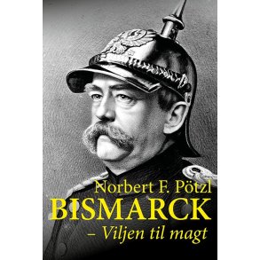 Bismarck af Norbert F. P&ouml;tzl