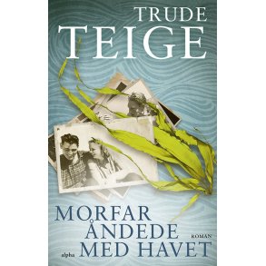 Morfar ndede med havet af Trude Teige