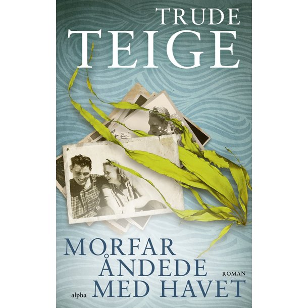Morfar �ndede med havet af Trude Teige