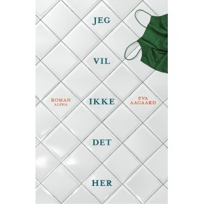 Jeg vil ikke det her af Eva Aagaard