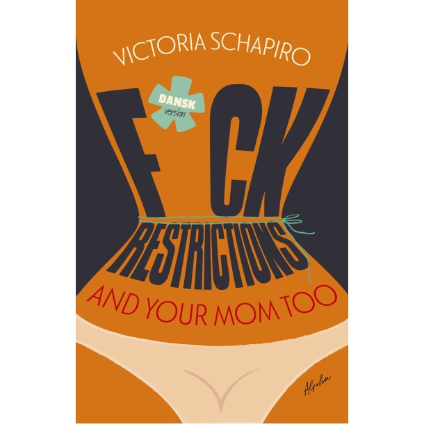 FxCK RESTRICTIONS  AND YOUR MOM TOO af Victoria Schapiro
