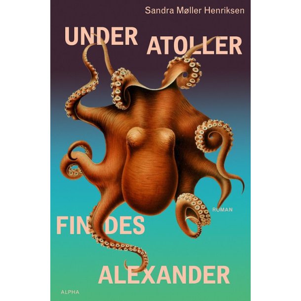 Under atoller findes Alexander af Sandra Mller Henriksen