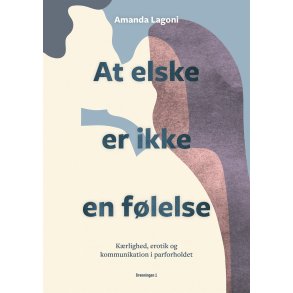 At elske er ikke en flelse af Amanda Lagoni