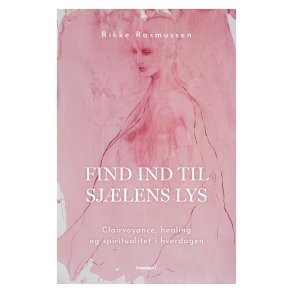 Find ind til sjlens lys af Rikke Rasmussen