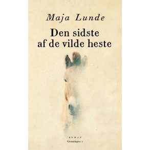 Den sidste af de vilde heste af Maja Lunde