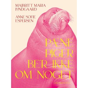 P�ne piger be'r ikke om noget af Majbritt Maria Lundgaard og Anne Sofie Espersen