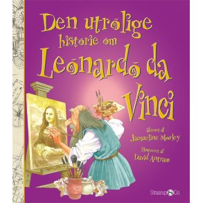 Den utrolige historie om Leonardo da Vinci af Jacqueline Morley 