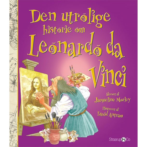 Den utrolige historie om Leonardo da Vinci af Jacqueline Morley 