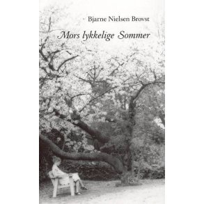 Mors lykkelige sommer af Bjarne Nielsen Brovst