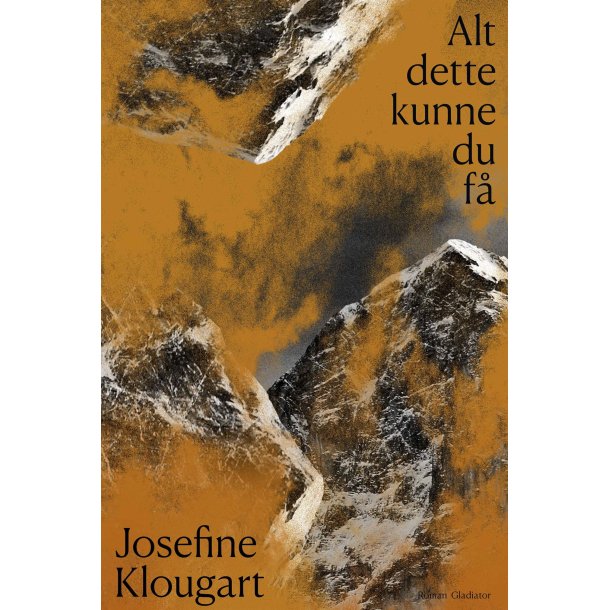 Alt dette kunne du f� af Josefine Klougart