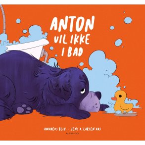 Anton vil ikke i bad af Amadeus Blix