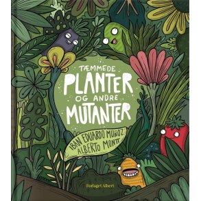 Tmmede planter og andre mutanter af Iban Edouardo Muñoz