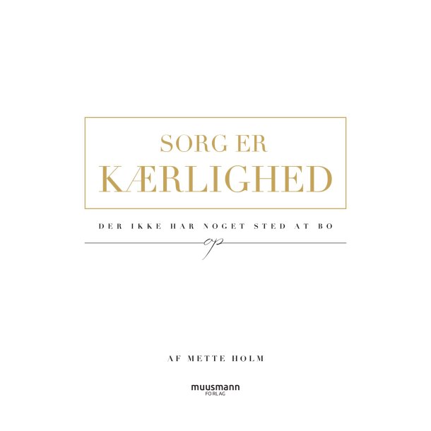 Sorg er k�rlighed af Mette Holm