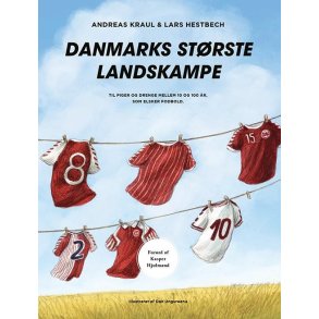 Danmarks Strste Landskampe af Andreas Kraul og Lars hestbech