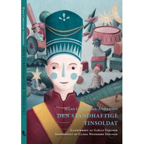 Den Standhaftige Tinsoldat af Hans Christian Andersen & Clara Wederse Strunge