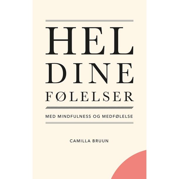 Hel dine flelser med mindfulness og medflelse af Camilla Bruun