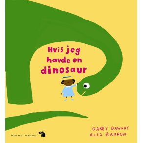 Hvis jeg havde en dinosaur af Gabby Dawnay og Alex Barrow