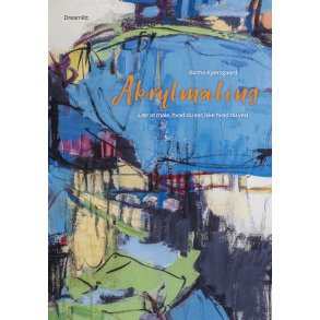 Akrylmaling - Lr at male, hvad du ser, ikke hvad du ved af Birthe Kjrsgaard