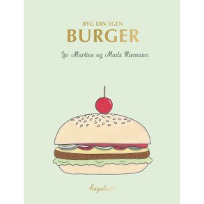 Byg din egen burger af Liv Martine & Mads Niemann