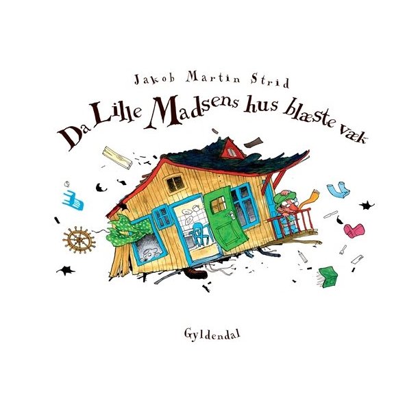 Da Lille Madsens hus bl�ste v�k af Jakob Martin Strid